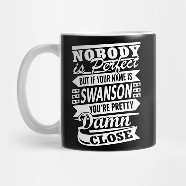 Nobody is Perfect SWANSON Pretty Damn Close by YadiraKauffmannkq